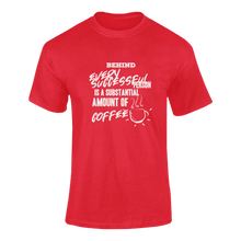 Load image into Gallery viewer, Behind Every Succesfull Person Is A Substantial Amount Of Coffee Funny T-Shirtcoffee, funny, Ladies, Mens, motivation, motivational, success, Unisex
