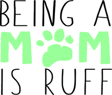 Load image into Gallery viewer, Being A Mom Is Ruff T-Shirtanimals, cat, dog, Ladies, Mens, mom, Unisex

