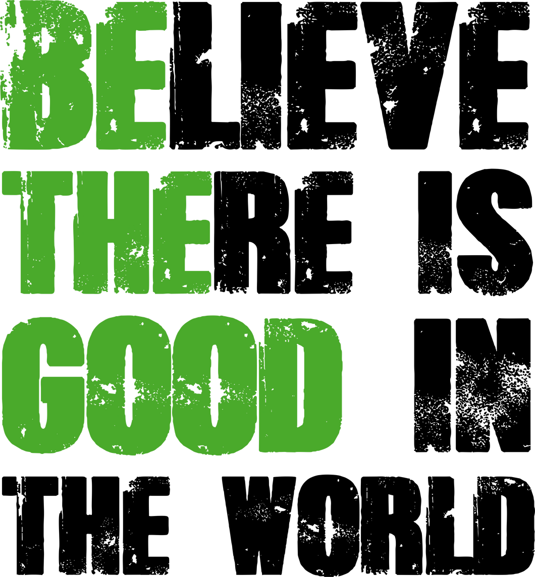 Believe There Is Good In The World Motivational T-Shirtbe good, Ladies, Mens, motivation, motivational, Unisex