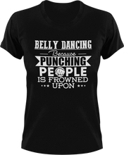 Load image into Gallery viewer, Belly dancing because punching people is frowned upon T-ShirtBelly dancing, dancing, fitness, Ladies, Mens, music, punching, Unisex
