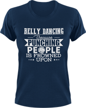 Load image into Gallery viewer, Belly dancing because punching people is frowned upon T-ShirtBelly dancing, dancing, fitness, Ladies, Mens, music, punching, Unisex
