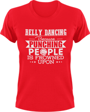 Load image into Gallery viewer, Belly dancing because punching people is frowned upon T-ShirtBelly dancing, dancing, fitness, Ladies, Mens, music, punching, Unisex
