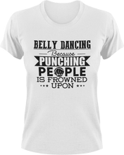 Load image into Gallery viewer, Belly dancing because punching people is frowned upon T-ShirtBelly dancing, dancing, fitness, Ladies, Mens, music, punching, Unisex
