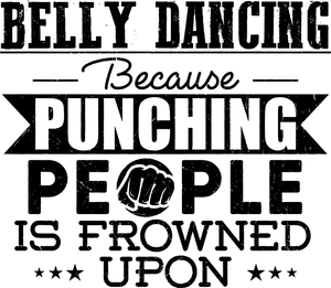 Belly dancing because punching people is frowned upon T-ShirtBelly dancing, dancing, fitness, Ladies, Mens, music, punching, Unisex