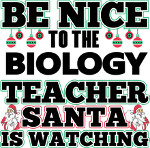 Load image into Gallery viewer, Be Nice To The Biology Teacher T-Shirtbe nice, biology, Ladies, Mens, school, science, teacher, teaching, Unisex
