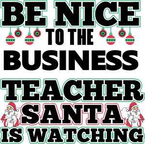 Be Nice To The Business Teacher T-Shirtbe nice, business, Ladies, Mens, school, teacher, teaching, Unisex
