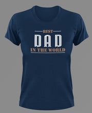 Load image into Gallery viewer, Best dad in the world T-Shirtdad, Fathers day, funny, Ladies, Mens, Unisex
