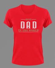 Load image into Gallery viewer, Best dad in the world T-Shirtdad, Fathers day, funny, Ladies, Mens, Unisex
