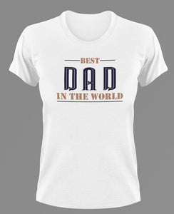 Best dad in the world T-Shirtdad, Fathers day, funny, Ladies, Mens, Unisex
