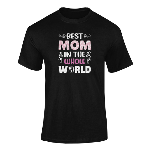 Best Mom In The Whole World T-ShirtLadies, Mens, Unisex