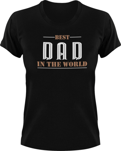 Best dad in the world T-Shirtdad, Fathers day, funny, Ladies, Mens, Unisex