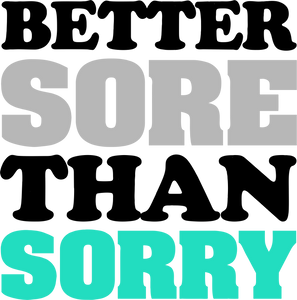 Better sore than sorry T-Shirtfitness, gym, gymnast, gymnastics, Ladies, Mens, Unisex, weights