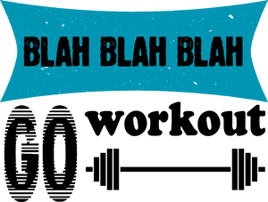 Blah Blah Blah Go Workout Fitness T-Shirtfitness, funny, Ladies, Mens, Unisex, workout