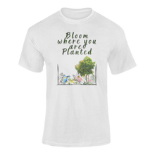 Load image into Gallery viewer, Bloom Where You Are Planted T-Shirtdyzynu, Ladies, Mens, Unisex
