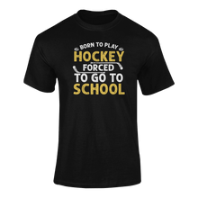 Load image into Gallery viewer, Born To Play Hockey Forced To Go To School T-ShirtLadies, Mens, Unisex, Wolves Ice Hockey
