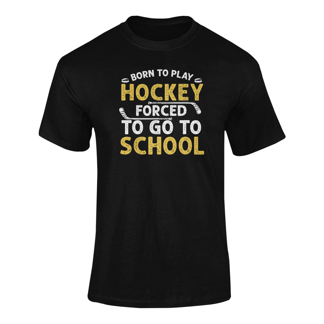 Born To Play Hockey Forced To Go To School T-ShirtLadies, Mens, Unisex, Wolves Ice Hockey