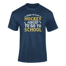 Load image into Gallery viewer, Born To Play Hockey Forced To Go To School T-ShirtLadies, Mens, Unisex, Wolves Ice Hockey
