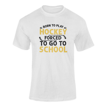 Load image into Gallery viewer, Born To Play Hockey Forced To Go To School T-ShirtLadies, Mens, Unisex, Wolves Ice Hockey
