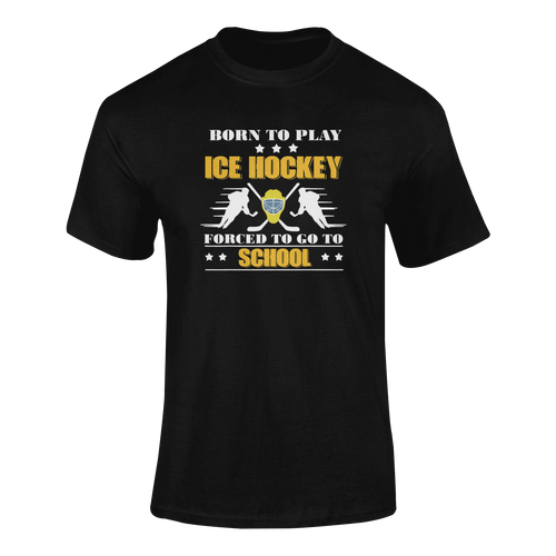 Born To Play Ice Hockey Forced To Go To School T-ShirtLadies, Mens, Unisex, Wolves Ice Hockey