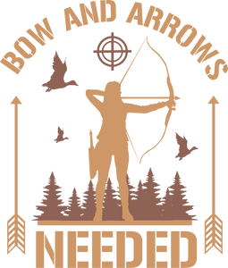 Bow And Arrows Needed T-ShirtArrows, bow, hunt, hunter, hunting, Ladies, Mens, Unisex