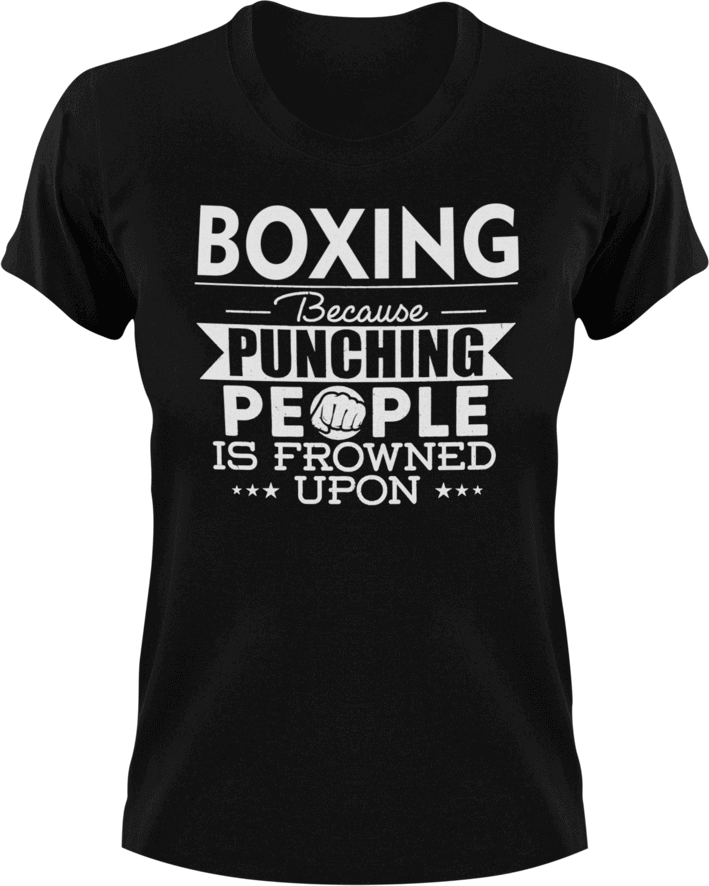 Boxing not punching T-ShirtBecause punching people, boxer, boxing, Ladies, Mens, sport, Unisex
