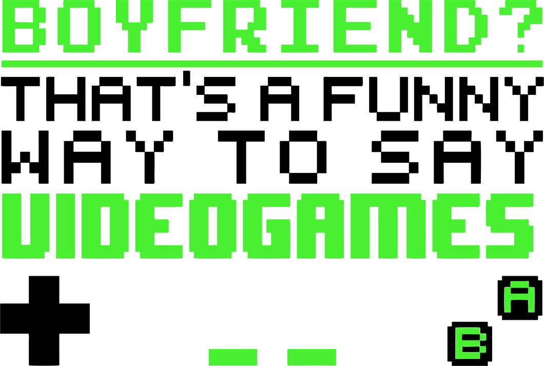 Boyfriend That's A Funny Way To Say Videogames T-Shirtboyfriend, gamer, games, gaming, Ladies, Mens, Unisex, videogames