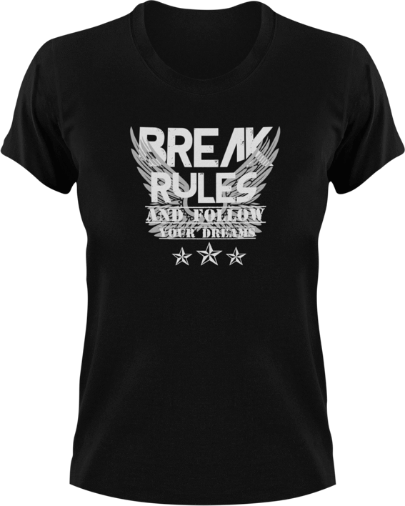 Break Rules And Live Your Dreams T-ShirtAdventure, breaking rules, dream big, dreaming, dreams, Ladies, Mens, rules, Unisex