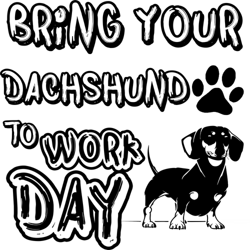 Bring your dachshund to work day T-Shirtdachshund, dog, Ladies, Mens, Unisex, work