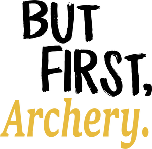 But First Archery T-Shirtarchery, But First, hunting, Ladies, Mens, sport, Unisex