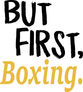 But First Boxing T-Shirtboxer, boxing, But First, Ladies, Mens, sport, Unisex