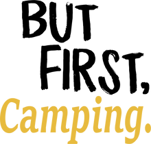 Load image into Gallery viewer, But First Camping T-ShirtAdventure, But First, camper, campfire, camping, Ladies, Mens, Unisex
