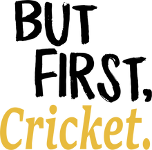 Load image into Gallery viewer, But First Cricket T-ShirtBut First, cricket, Ladies, Mens, sport, Unisex
