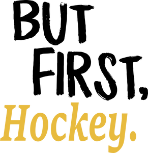 But First Hockey T-ShirtBut First, Hockey, Ladies, Mens, sport, Unisex