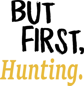 But First Hunting T-ShirtBut First, camping, hunting, Ladies, Mens, sport, Unisex