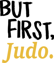 Load image into Gallery viewer, But First Judo T-ShirtBut First, judo, Ladies, Mens, sport, Unisex
