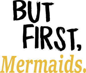 But First Mermaids T-ShirtBut First, fantasy, Ladies, Mens, mermaid, Unisex