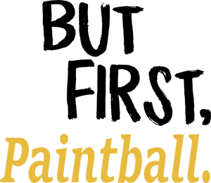 But First Paintball T-ShirtBut First, Ladies, Mens, paintball, sport, Unisex