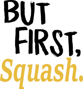 But First Squash T-ShirtBut First, Ladies, Mens, sport, squash, Unisex