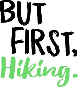 But first Hiking T-ShirtAdventure, hiking, Ladies, Mens, Unisex