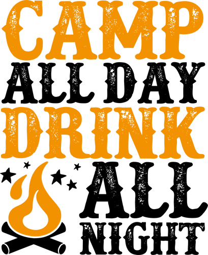 Camp all day drink all night T-ShirtAdventure, campfire, camping, Ladies, Mens, Unisex