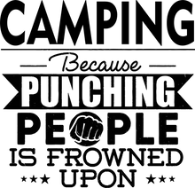 Load image into Gallery viewer, Camping not punching T-ShirtAdventure, Because punching people, camper, campfire, camping, Ladies, Mens, Unisex
