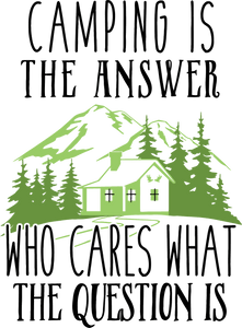 Camping is the answer T-ShirtAdventure, camping, hiking, Ladies, Mens, Unisex
