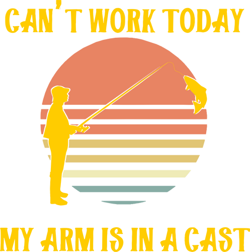 Can't Work Today My Arm Is In A Cast Fishing T-Shirtfish, fisherman, fishing, funny, Ladies, Mens, Unisex