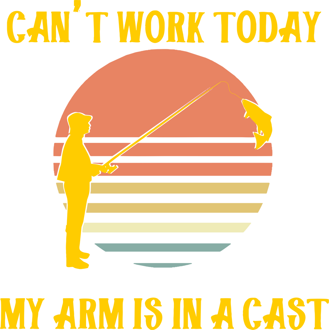 Can't Work Today My Arm Is In A Cast Fishing T-Shirtfish, fisherman, fishing, funny, Ladies, Mens, Unisex