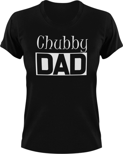 Chubby DAD T-ShirtAwesome, chubby, cool dad, dad, Ladies, Mens, Unisex