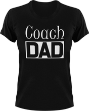 Load image into Gallery viewer, Coach DAD T-ShirtAwesome, coach, coaching, cool dad, dad, Ladies, Mens, sport, Unisex
