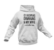 Load image into Gallery viewer, Coaching Drinking And My Wife Hoodie
