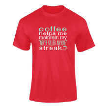 Load image into Gallery viewer, Coffee Helps Me Keep My Never Killed Anyone Streak Funny T-Shirtcaffeine, coffee, funny, Ladies, Mens, Unisex
