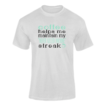 Load image into Gallery viewer, Coffee Helps Me Keep My Never Killed Anyone Streak Funny T-Shirtcaffeine, coffee, funny, Ladies, Mens, Unisex
