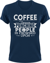 Load image into Gallery viewer, Coffee not punching T-ShirtBecause punching people, coffee, Ladies, Mens, Unisex
